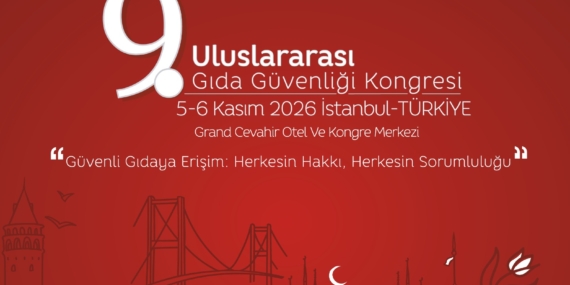 9. Uluslararası Gıda Güvenliği Kongresi İstanbul’da Bilgi Kirliliği ve Algı Yönetimini Ele Alacak